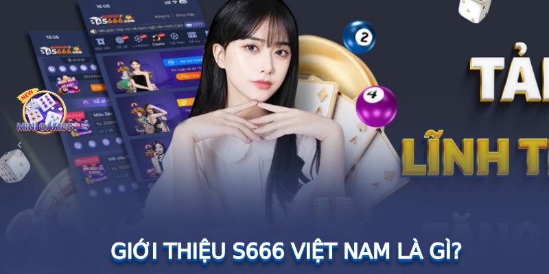 Giới thiệu S666 Việt Nam